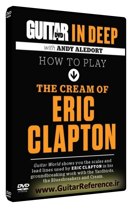 Guitar World - In Deep How to Play the Cream of Eric Clapton